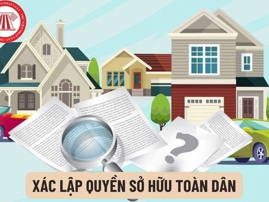 Quy định mới về tài sản được xác lập quyền sở hữu toàn dân